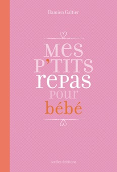 Mes P'tits repas pour bébé - Damien Galtier