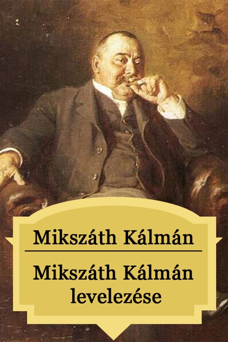 Download ~ Mikszáth Kálmán levelezése  by Mikszáth Kálmán ~ eBook PDF Kindle ePub Free