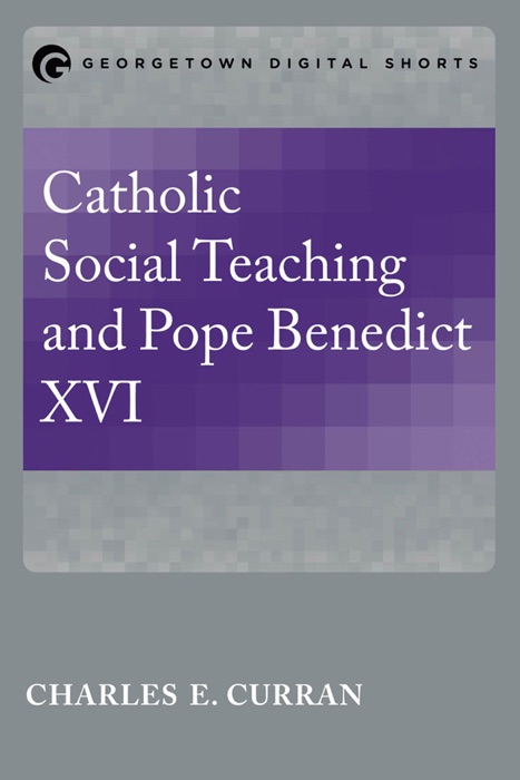 Catholic Social Teaching and Pope Benedict XVI