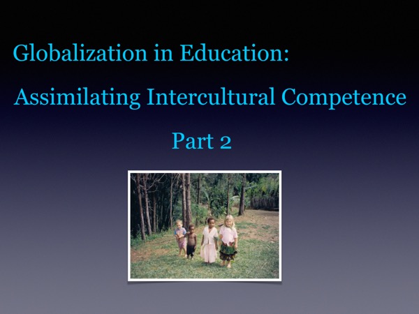 Globalization in Education: Assimilating Intercultural Competence Part 2