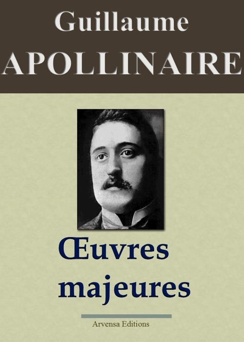 Guillaume Apollinaire : Oeuvres Majeures