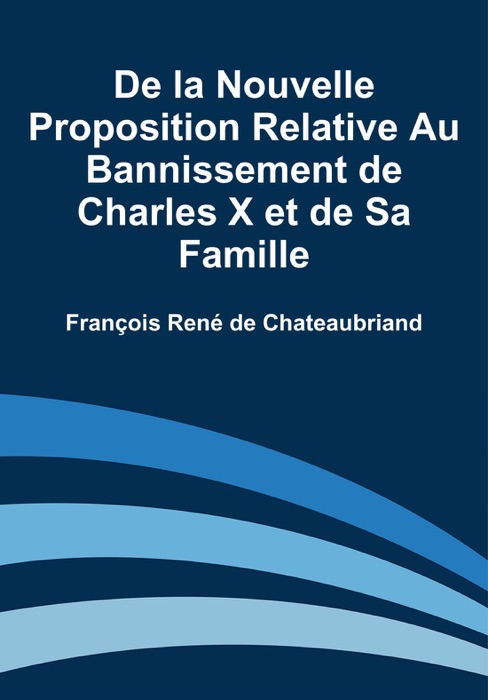 De la nouvelle proposition relative au bannissement de Charles X et de sa famille