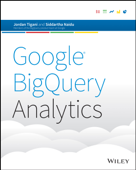 Google BigQuery Analytics - Siddartha Naidu & Jordan Tigani