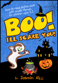 Boo! I’ll Scare You!: Easy-To-Read Picture Book With Simple Rhymes, For Children Ages 3-5 - Jasmin Hill