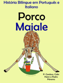 História Bilíngue em Português e Italiano: Porco - Maiale. Serie Aprender Italiano. - LingoLibros