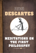Meditations On The First Philosophy - René Descartes
