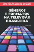 Gêneros e formatos na televisão brasileira - José Carlos Aronchi de Souza