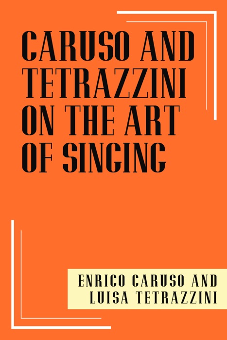 Caruso and Tetrazzini on the Art of Singing