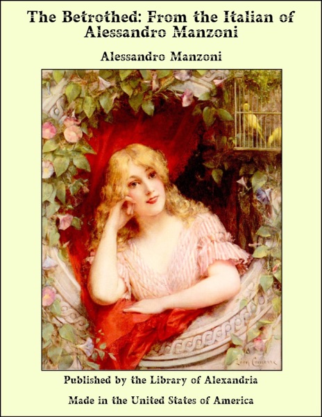 The Betrothed: From the Italian of Alessandro Manzoni