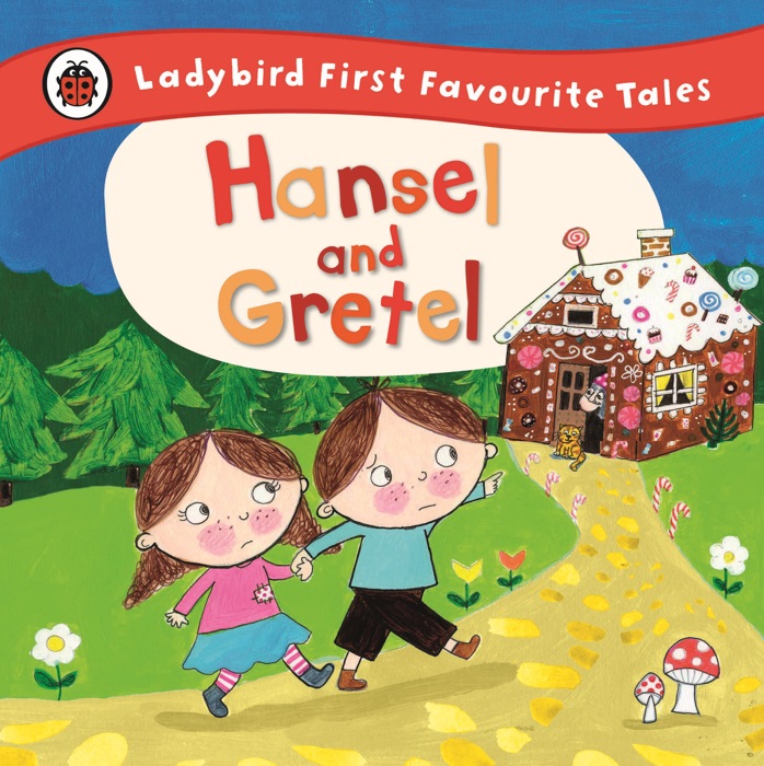 Hansel and Gretel: Ladybird First Favourite Tales