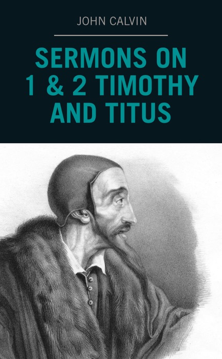 Sermons on 1 & 2 Timothy and Titus