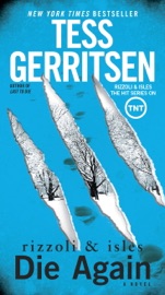 Die Again: A Rizzoli & Isles Novel - Tess Gerritsen by  Tess Gerritsen PDF Download