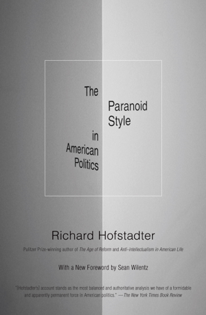 Read & Download The Paranoid Style in American Politics Book by Richard Hofstadter & Sean Wilentz Online