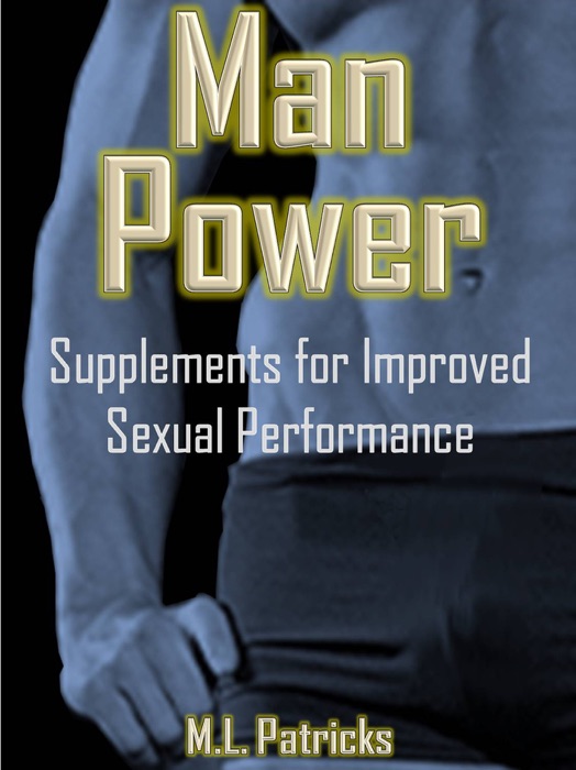 Man Power: Supplements for Improved Sexual Performance