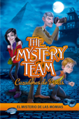 El misterio de las momias (The Mystery Team. Cazadores de pistas 1) - Varios Autores