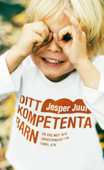 Ditt kompetenta barn - Jesper Juul