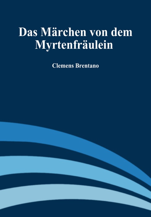 Das Märchen von dem Myrtenfräulein