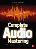 Complete Audio Mastering: Practical Techniques - Gebre E. Waddell