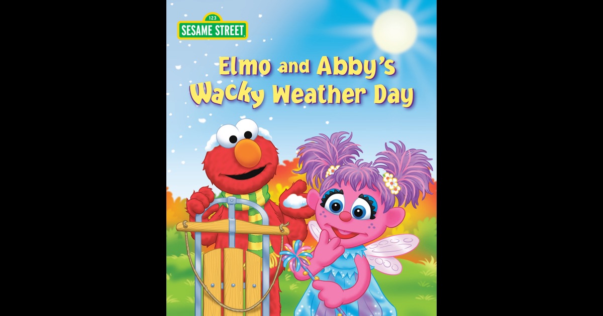 Elmo and Abby's Wacky Weather Day (Sesame Street Series) by Naomi