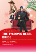 The Tycoon's Rebel Bride - Nanao Hidaka & Maya Banks