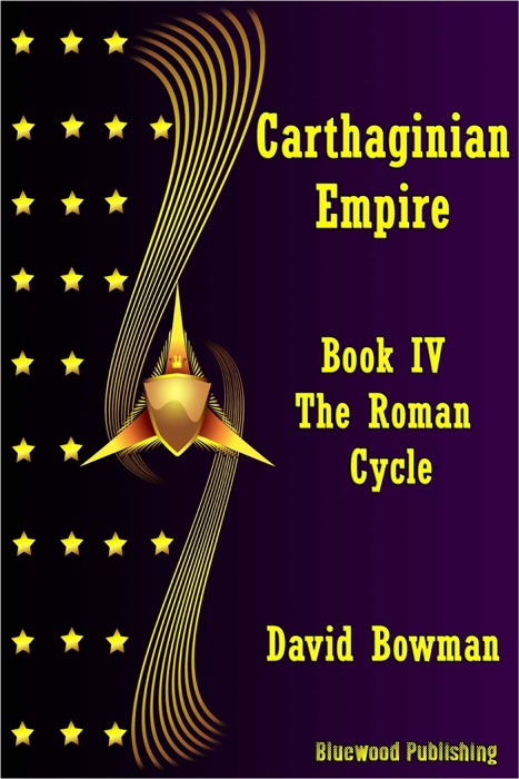 Carthaginian Empire: Book 4 - The Roman Cycle