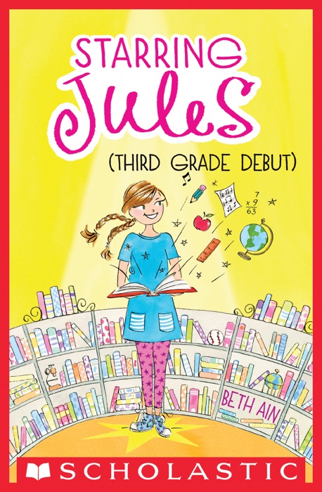 Starring Jules #4: Starring Jules (Third Grade Debut)