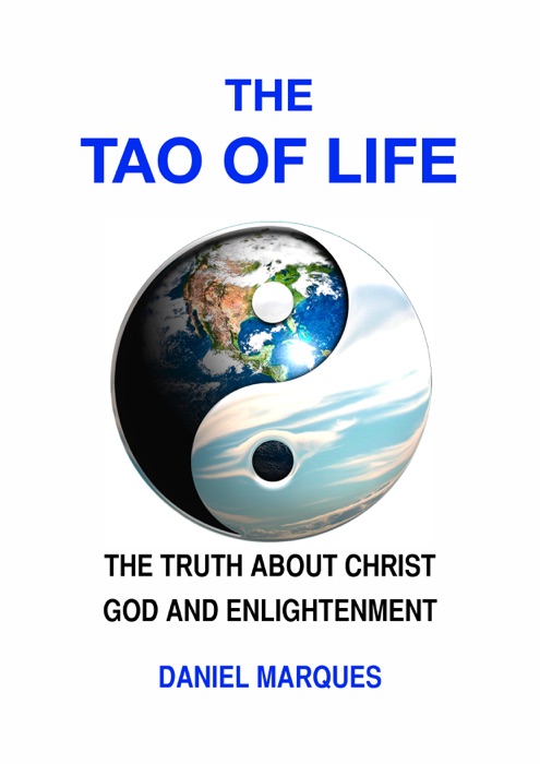 The Tao of Life: The Truth About Christ, God and Enlightenment