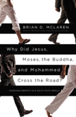 Why Did Jesus, Moses, the Buddha, and Mohammed Cross the Road? - Brian D. McLaren