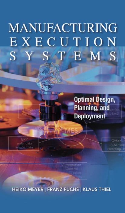 Manufacturing Execution Systems (MES): Optimal Design, Planning, and Deployment