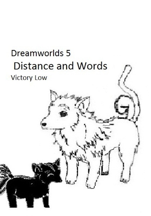 Dreamworlds 5: Distance and Words