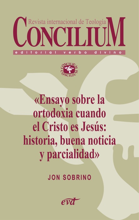 Ensayo sobre la ortodoxia cuando el Cristo es Jesús: historia, buena noticia y parcialidad. Concilium 355 (2014)