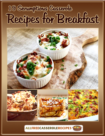 19 Scrumptious Casserole Recipes for Breakfast