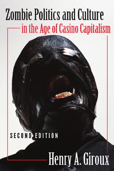 Zombie Politics and Culture In the Age of Casino Capitalism