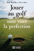 Jouer au golf sans viser la perfection - Bob Cullen