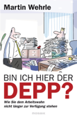 Bin ich hier der Depp? - Martin Wehrle