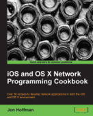 iOS and OS X Network Programming Cookbook - Jon Hoffman