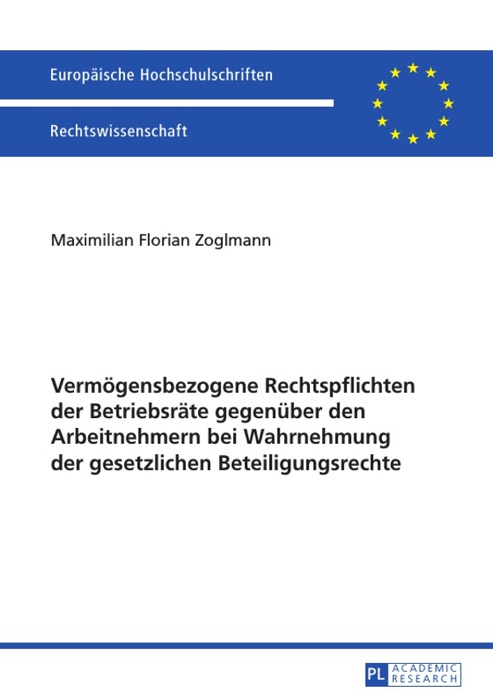 Vermögensbezogene Rechtspflichten der Betriebsräte gegenüber den Arbeitnehmern bei Wahrnehmung der gesetzlichen Beteiligungsrechte