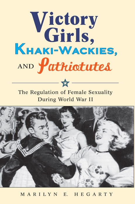 Victory Girls, Khaki-Wackies, and Patriotutes