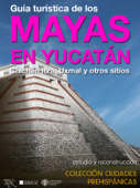 Guía Turística de los Mayas en Yucatán - Antonio Benavides Castillo