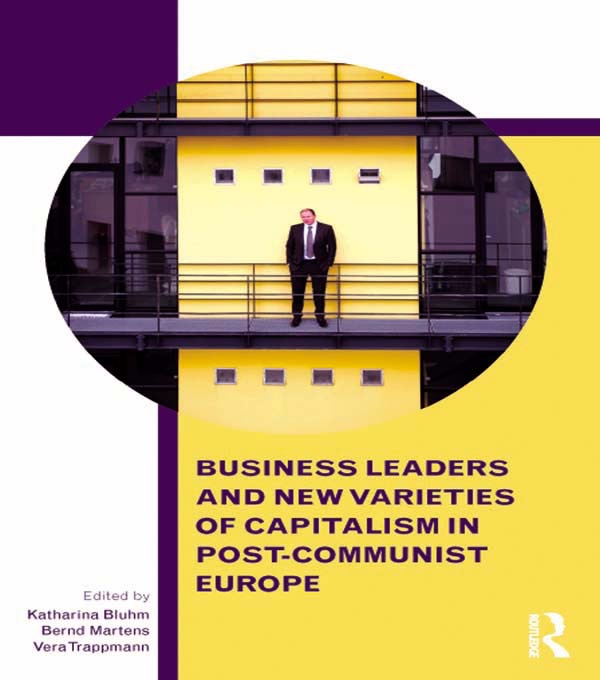 Business Leaders and New Varieties of Capitalism in Post-Communist Europe