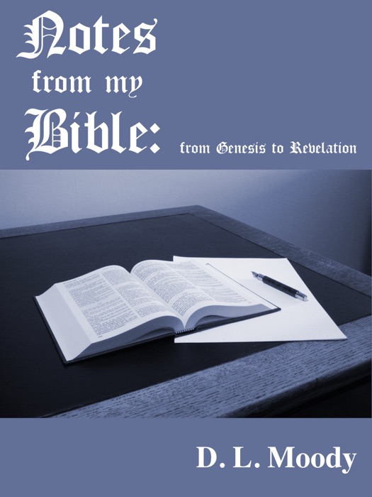 Notes from My Bible: from Genesis to Revelation