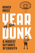 Year of the Dunk - Asher Price