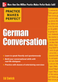 Practice Makes Perfect: German Conversation - Ed Swick