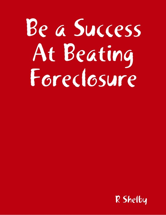 Be a Success At Beating Foreclosure