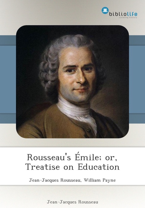 Rousseau's Émile; or, Treatise on Education