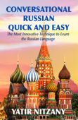 Conversational Russian Quick and Easy: The Most Innovative Technique to Learn the Russian Language - Yatir Nitzany