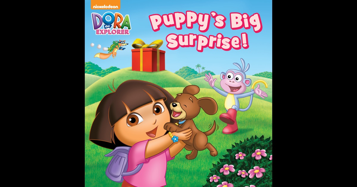 Puppy's Big Surprise! (Dora the Explorer) by Nickelodeon on iBooks