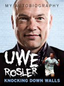 Uwe Rosler My Autobiography - Uwe Rosler