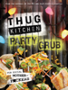 Thug Kitchen - Thug Kitchen Party Grub artwork