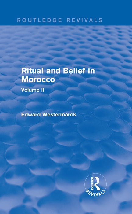 Ritual and Belief in Morocco: Vol. II (Routledge Revivals)